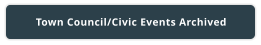 Town Council/Civic Events Archived