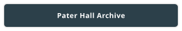 Pater Hall Archive