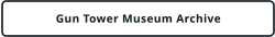 Gun Tower Museum Archive