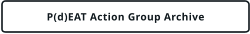 P(d)EAT Action Group Archive
