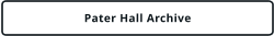Pater Hall Archive