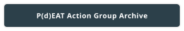 P(d)EAT Action Group Archive