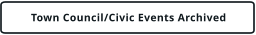 Town Council/Civic Events Archived