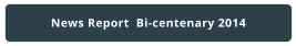 News Report  Bi-centenary 2014