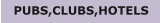 PUBS,CLUBS,HOTELS