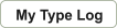 My Type Log